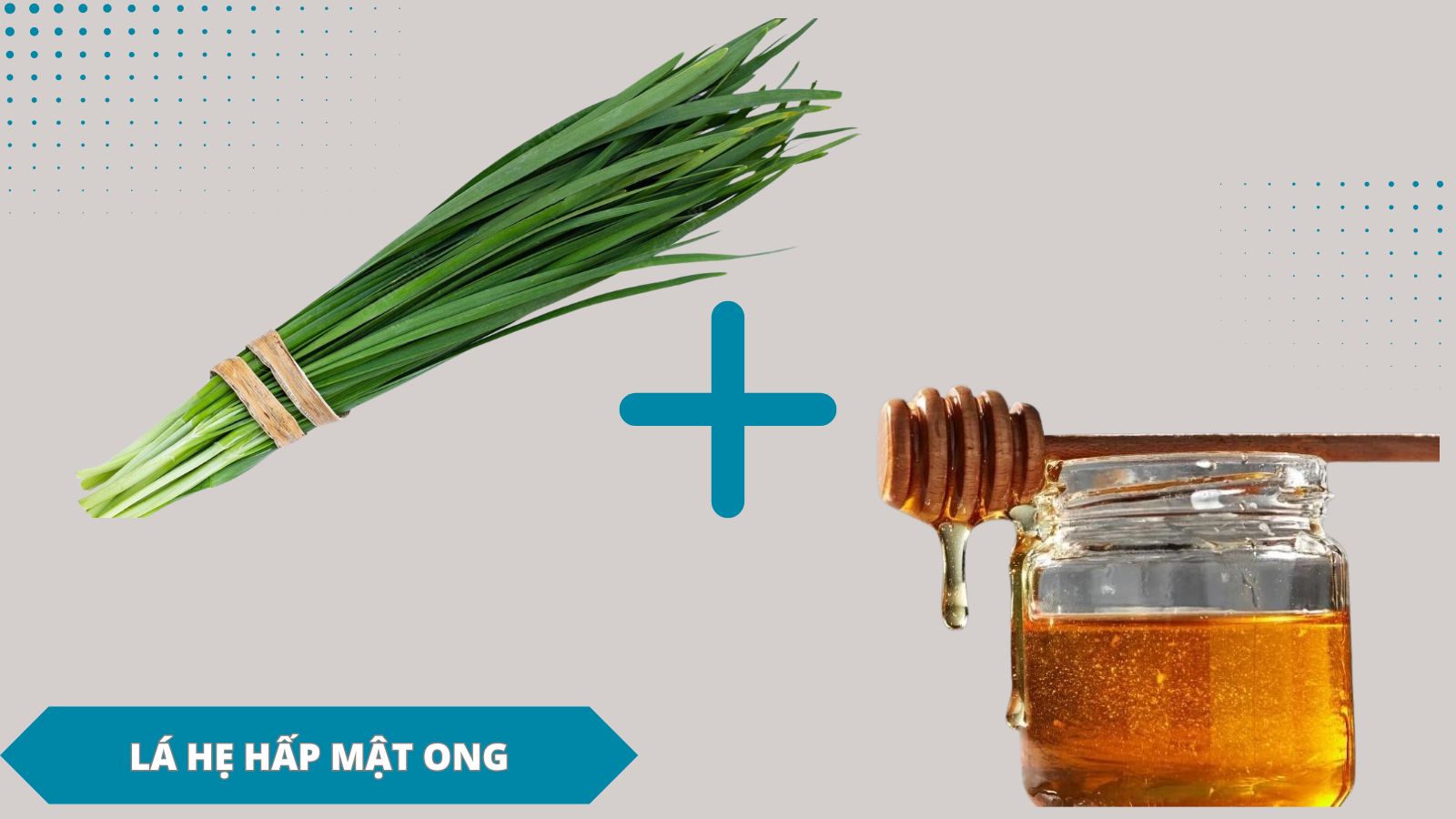 Chỉ cần lá hẹ và mật ong, bạn đã có bài thuốc chữa ho đơn giản cho cả gia đình