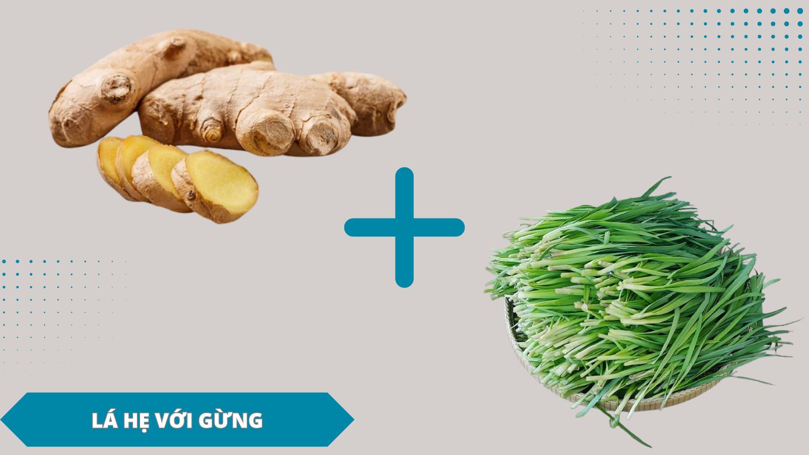 Gừng và lá hẹ đều có tính ấm, giúp làm ấm họng, giảm đau rát.